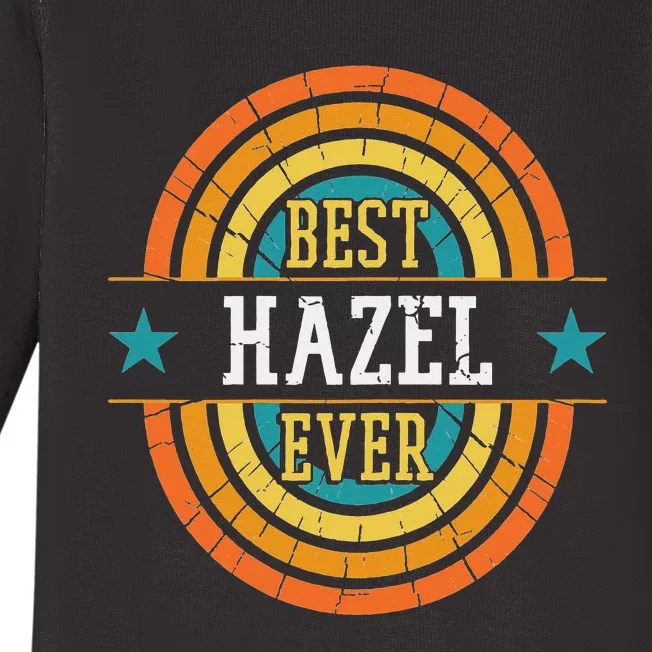 Best Hazel Ever Funny Hazel Name Baby Long Sleeve Bodysuit