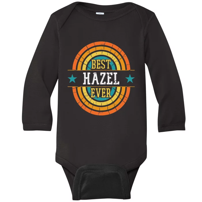 Best Hazel Ever Funny Hazel Name Baby Long Sleeve Bodysuit