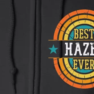 Best Hazel Ever Funny Hazel Name Full Zip Hoodie