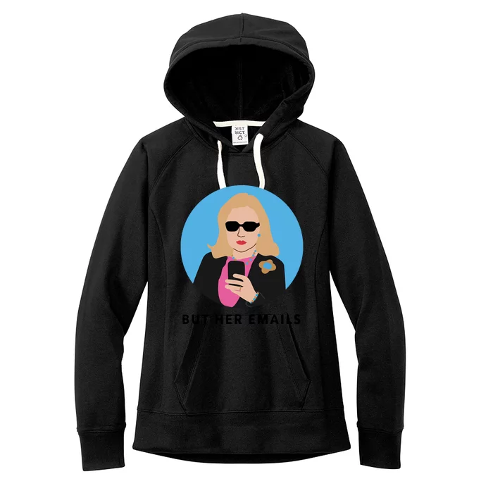 But Her Emails Women's Fleece Hoodie