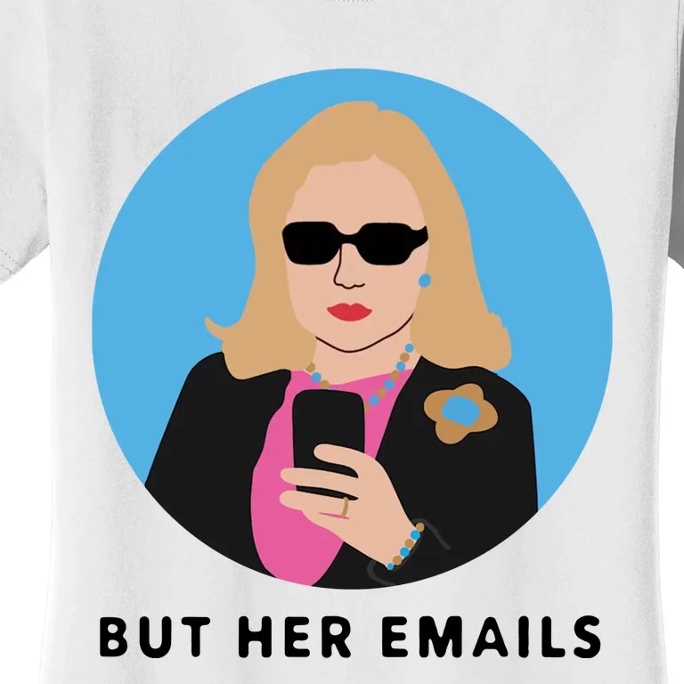 But Her Emails Women's T-Shirt