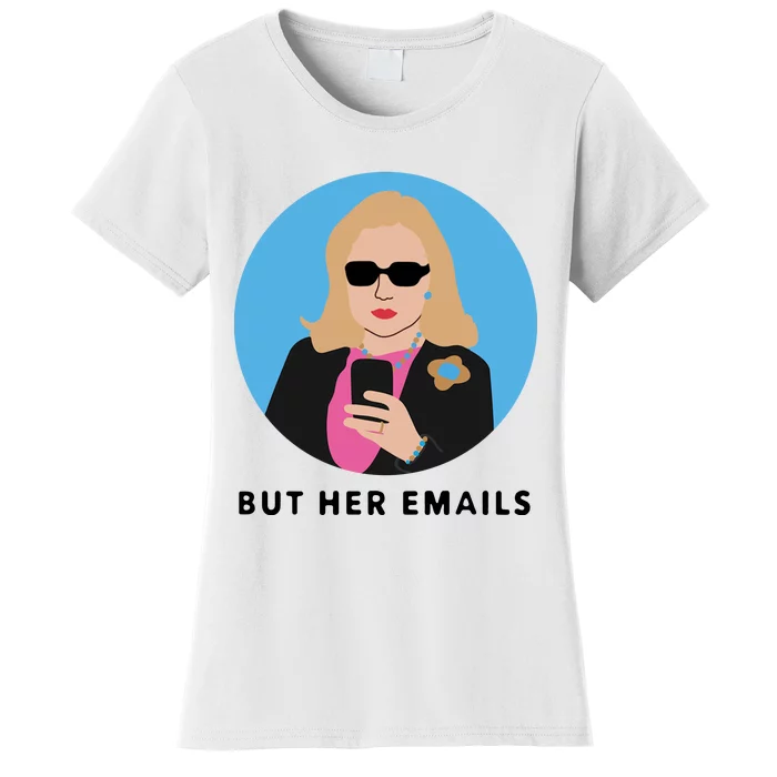 But Her Emails Women's T-Shirt