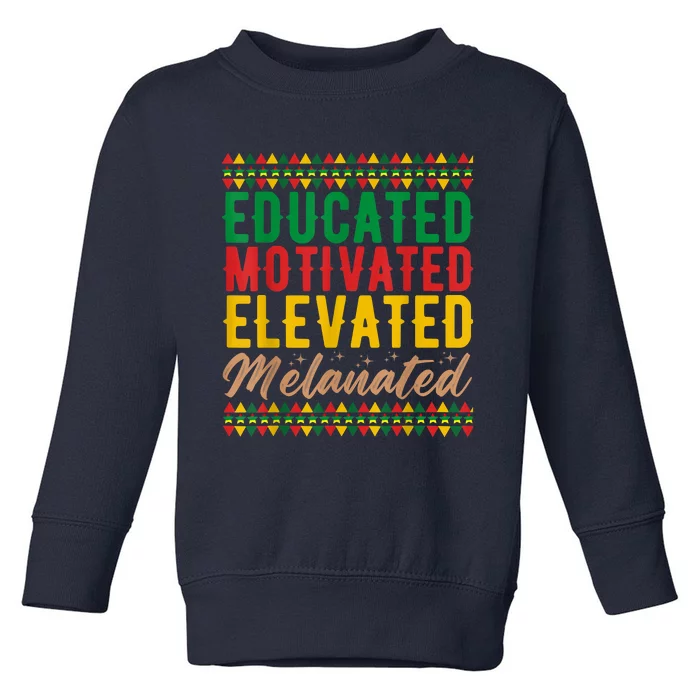 Black History Educated Motivated Elevated Melanated Toddler Sweatshirt