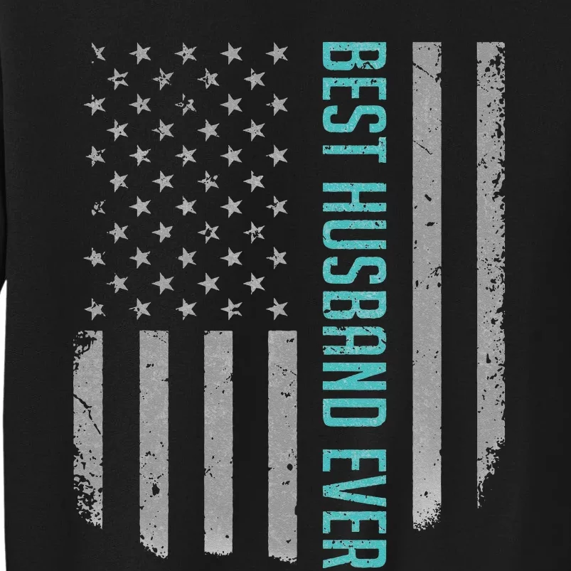 Best Husband Ever American Flag Gifts For Father's day Tall Sweatshirt