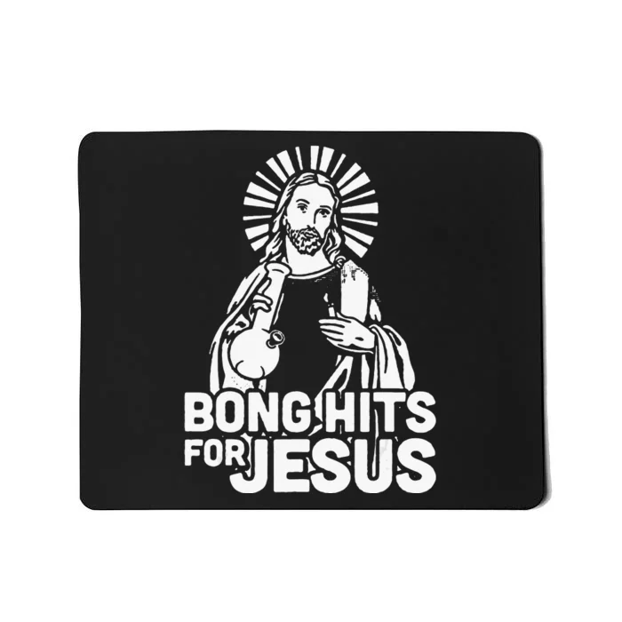 Bong Hits For Jesus christian THC Marijuana Stoner Mousepad