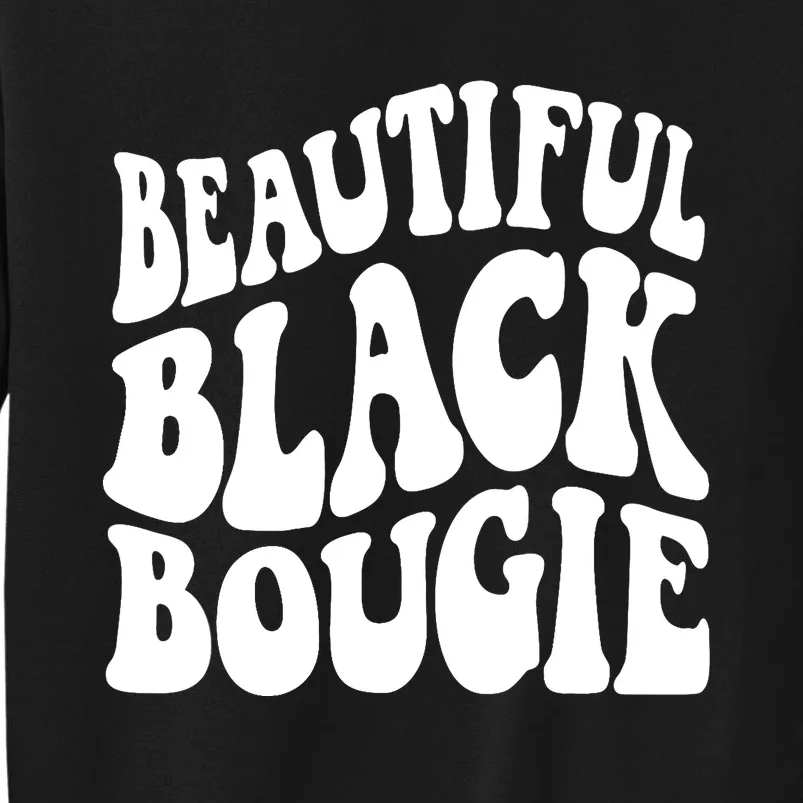 Black History For Wo Beautiful Black Bougie Afro Tall Sweatshirt