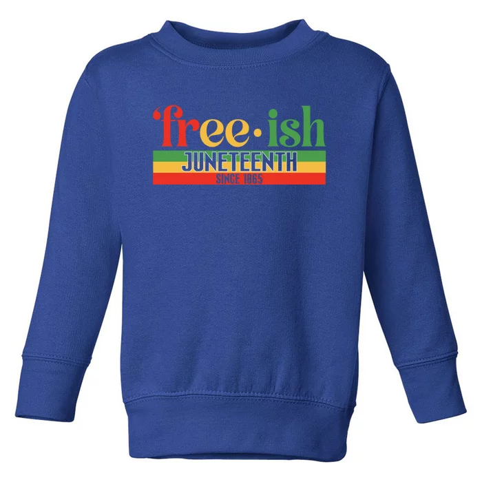 Black History Freecool Giftish Since 1865 Juneteenth Melanin African Funny Gift Toddler Sweatshirt