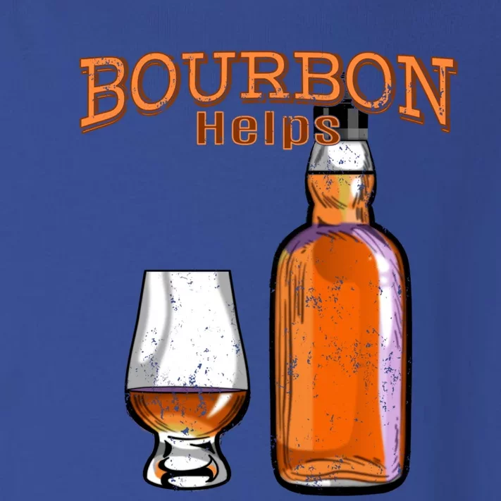 Bourbon Helps Funny Alcohol Ing Cute Gift Toddler Long Sleeve Shirt