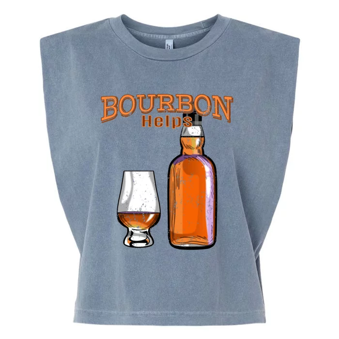 Bourbon Helps Funny Alcohol Ing Cute Gift Garment-Dyed Women's Muscle Tee