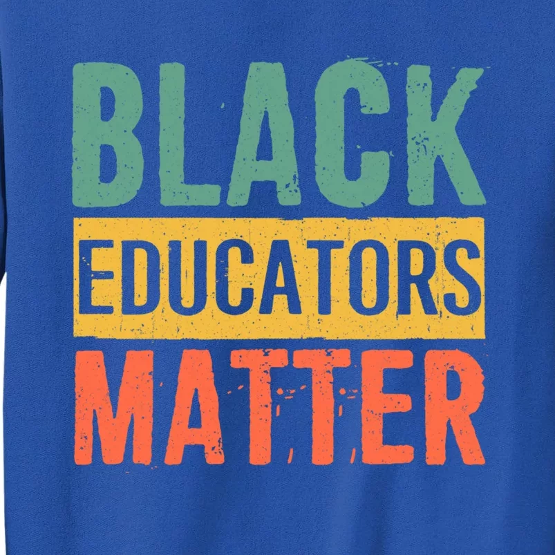 Black History Funny Gift Black Pride Black Educators Matter Gift Sweatshirt