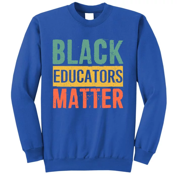 Black History Funny Gift Black Pride Black Educators Matter Gift Sweatshirt