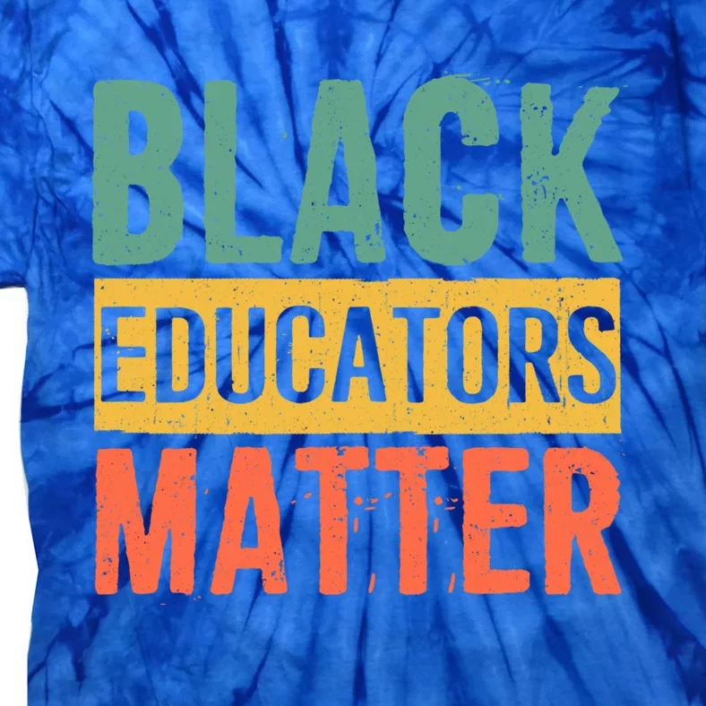 Black History Funny Gift Black Pride Black Educators Matter Gift Tie-Dye T-Shirt