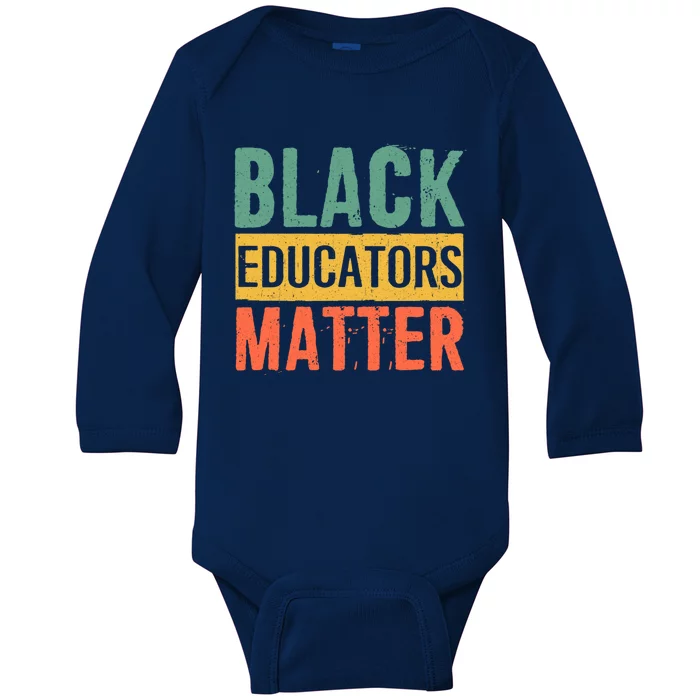 Black History Funny Gift Black Pride Black Educators Matter Gift Baby Long Sleeve Bodysuit