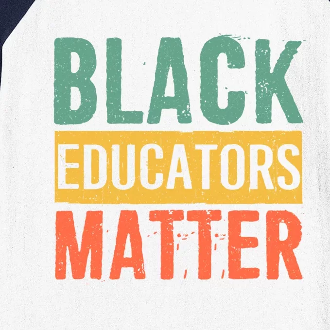 Black History Funny Gift Black Pride Black Educators Matter Gift Baseball Sleeve Shirt