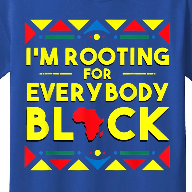 Black History Gift I'm Rooting For Everybody Black Africa Great Gift Kids T-Shirt