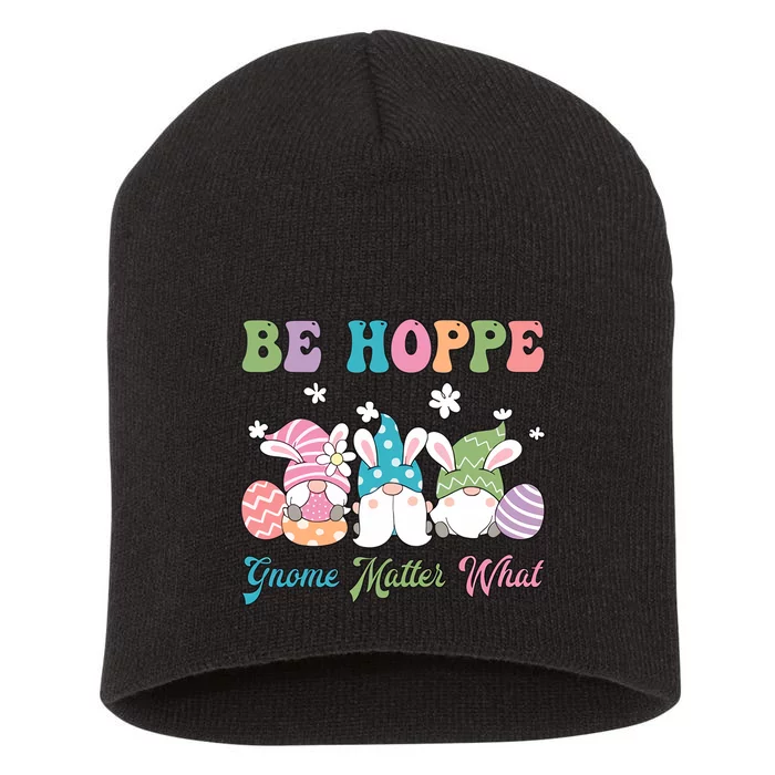 Be Hoppy Gnome Matter What Happy Easter Day Easter Gnome Party Short Acrylic Beanie