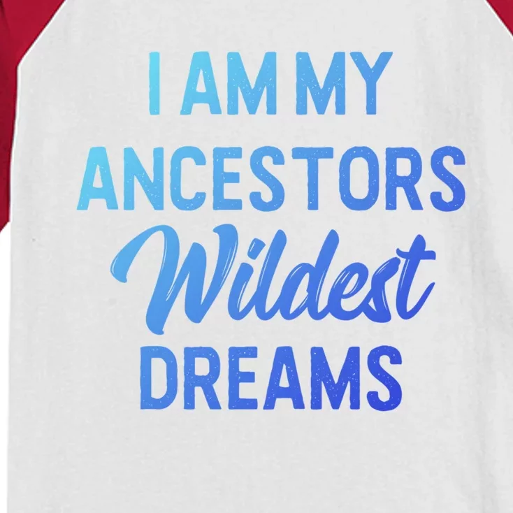 Black History Great Gift I Am My Ancestors Wildest Dreams Kids Colorblock Raglan Jersey