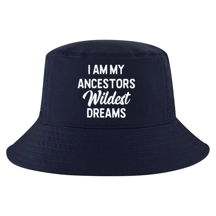 Black History Great Gift I Am My Ancestors Wildest Dreams Cool Comfort Performance Bucket Hat