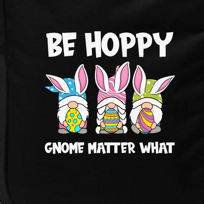 Be Hoppy Gnome Matter What Easter Day Spring Easter Day Bunny Eggs Impact Tech Backpack