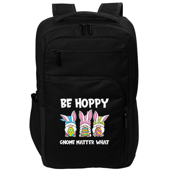 Be Hoppy Gnome Matter What Easter Day Spring Easter Day Bunny Eggs Impact Tech Backpack