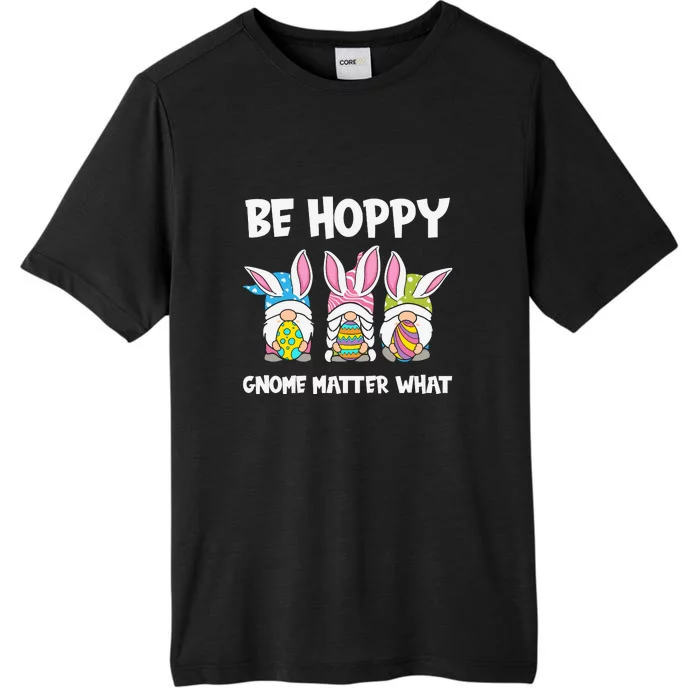 Be Hoppy Gnome Matter What Easter Day Spring Easter Day Bunny Eggs ChromaSoft Performance T-Shirt