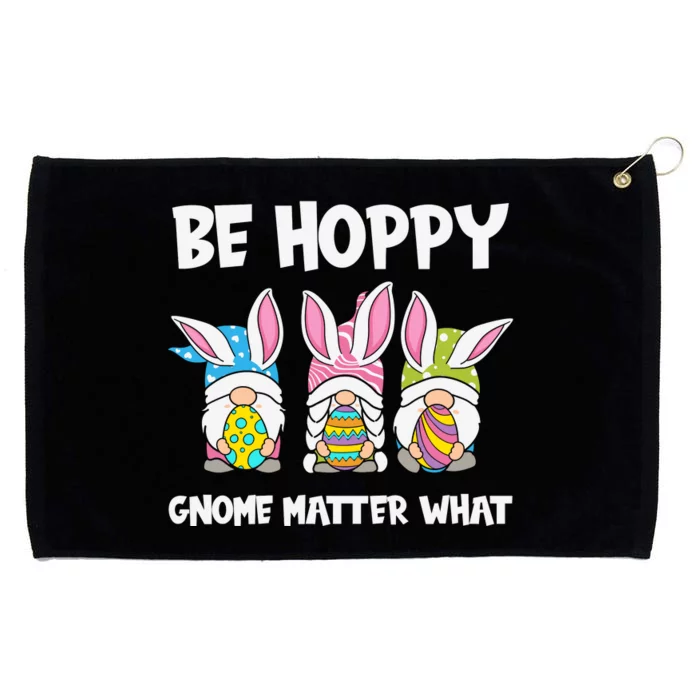 Be Hoppy Gnome Matter What Easter Day Spring Easter Day Bunny Eggs Grommeted Golf Towel