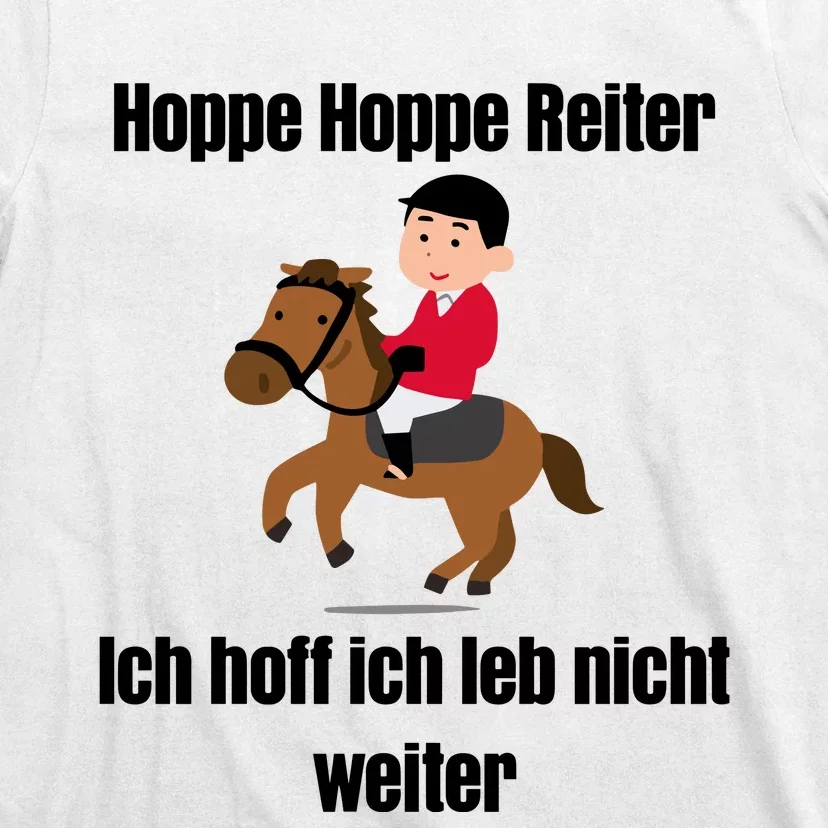 Basedment Hoppe Hoppe Reiter Ich Hoff Ich Leb Nicht Weiter T-Shirt