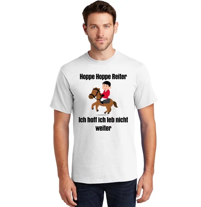 Basedment Hoppe Hoppe Reiter Ich Hoff Ich Leb Nicht Weiter Tall T-Shirt