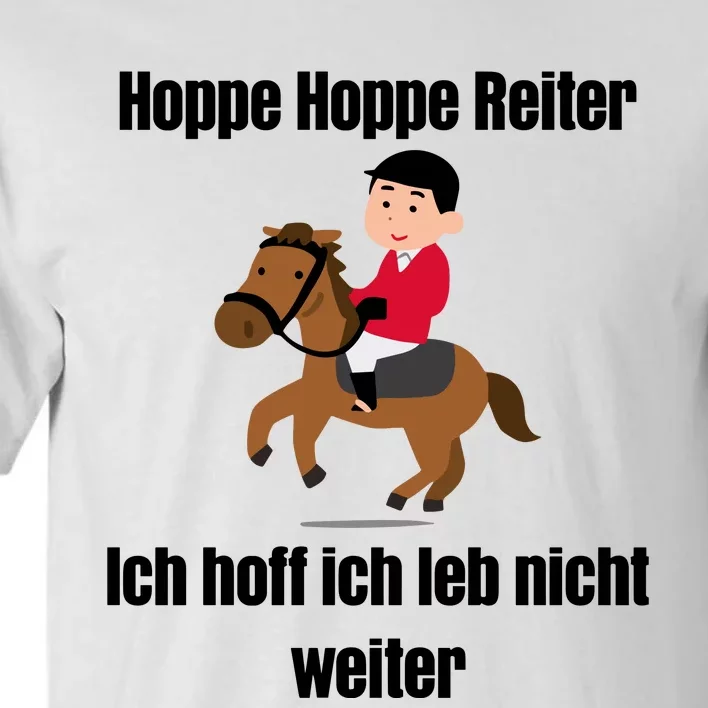 Basedment Hoppe Hoppe Reiter Ich Hoff Ich Leb Nicht Weiter Tall T-Shirt