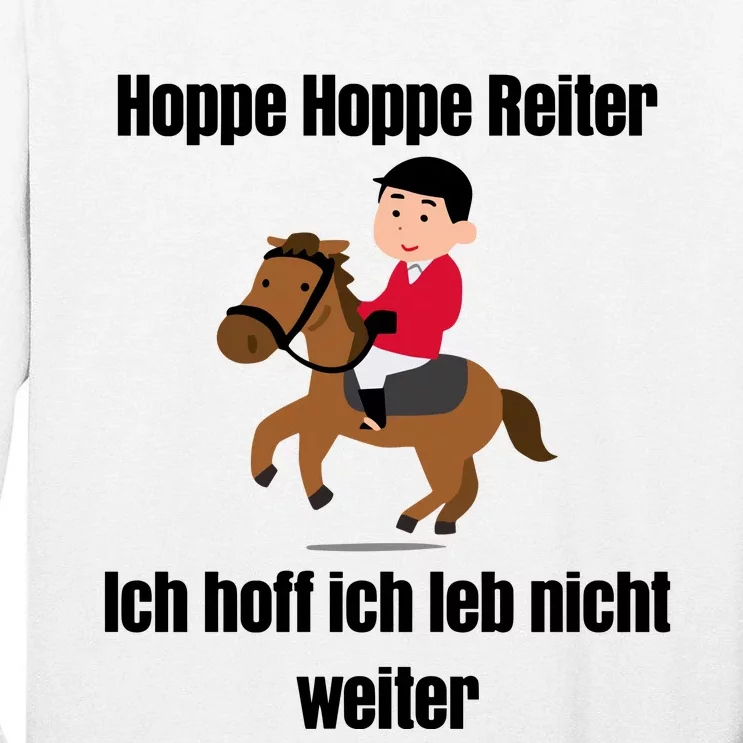 Basedment Hoppe Hoppe Reiter Ich Hoff Ich Leb Nicht Weiter Tall Long Sleeve T-Shirt