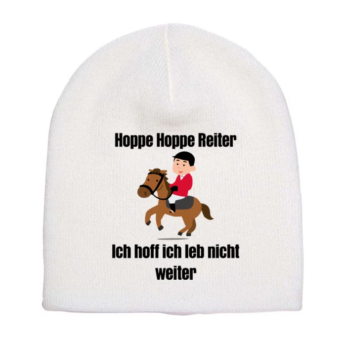 Basedment Hoppe Hoppe Reiter Ich Hoff Ich Leb Nicht Weiter Short Acrylic Beanie