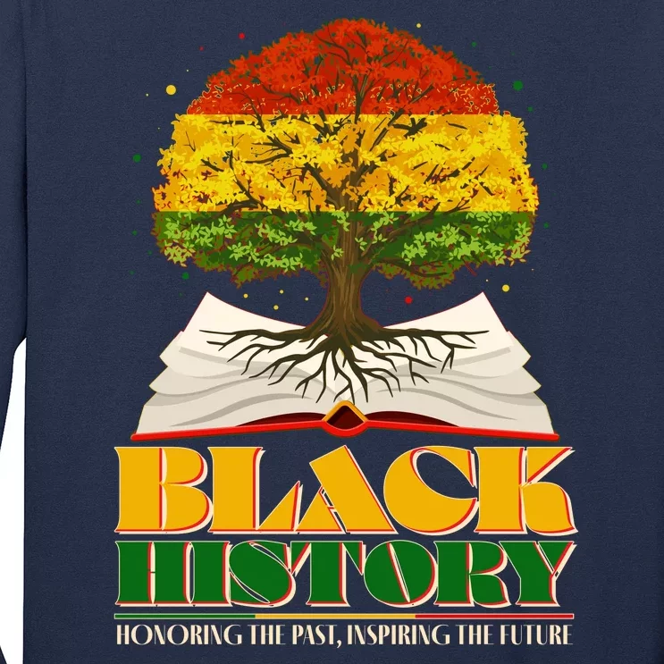 Black History Honoring The Past Inspiring The Future Black History Month Long Sleeve Shirt