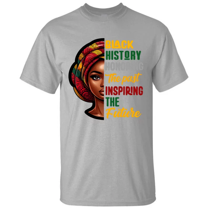 Black History Honoring Past Inspiring Future Women Tall T-Shirt