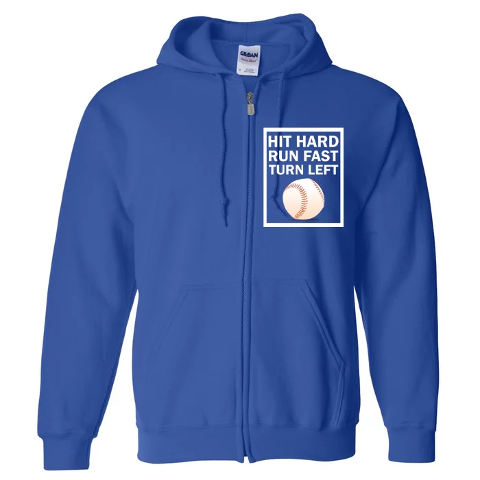 Baseball Hit Hard Run Fast Turn Left Funny Gift Full Zip Hoodie