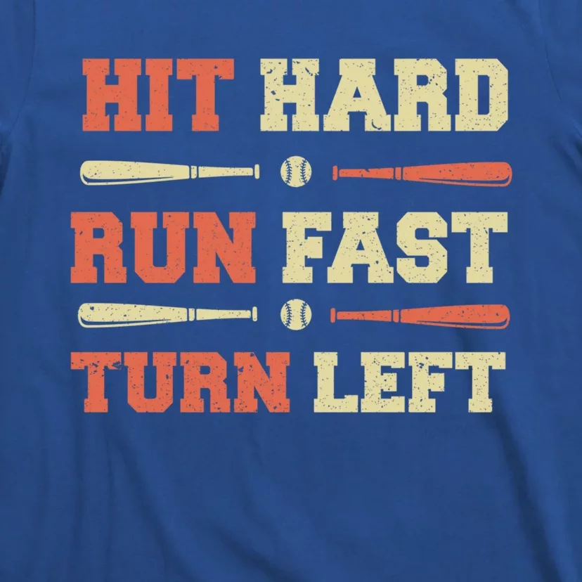 Baseball Hit Hard Run Fast Turn Left Funny Baseball Quotes Great Gift T-Shirt