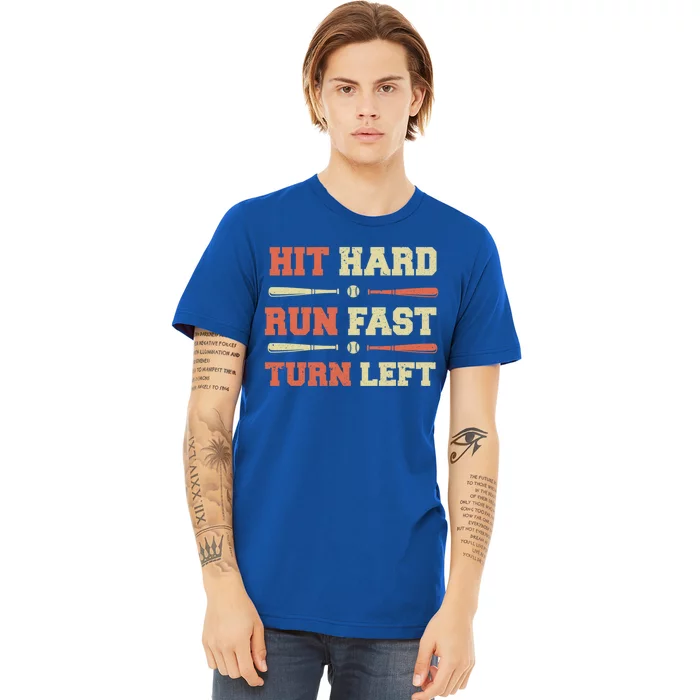 Baseball Hit Hard Run Fast Turn Left Funny Baseball Quotes Great Gift Premium T-Shirt