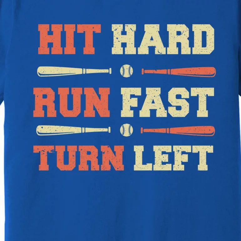 Baseball Hit Hard Run Fast Turn Left Funny Baseball Quotes Great Gift Premium T-Shirt