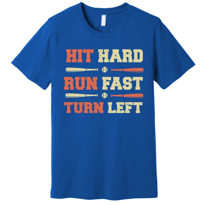 Baseball Hit Hard Run Fast Turn Left Funny Baseball Quotes Great Gift Premium T-Shirt