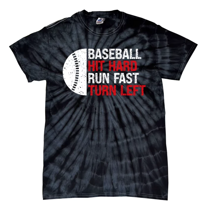 Baseball Hit Hard Run Fast Turn Left Funny Sport Baseball Tie-Dye T-Shirt