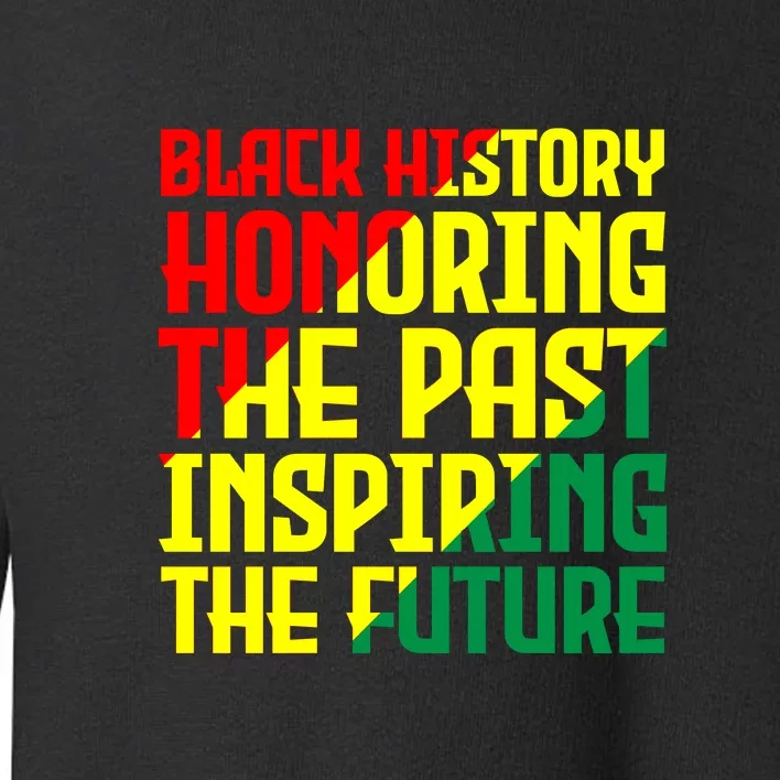 Black History Honoring The Past Inspiring The Future African Gift Toddler Sweatshirt