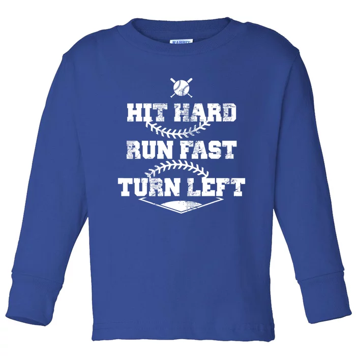 Baseball Hit Hard Run Fast Turn Left Gift Toddler Long Sleeve Shirt