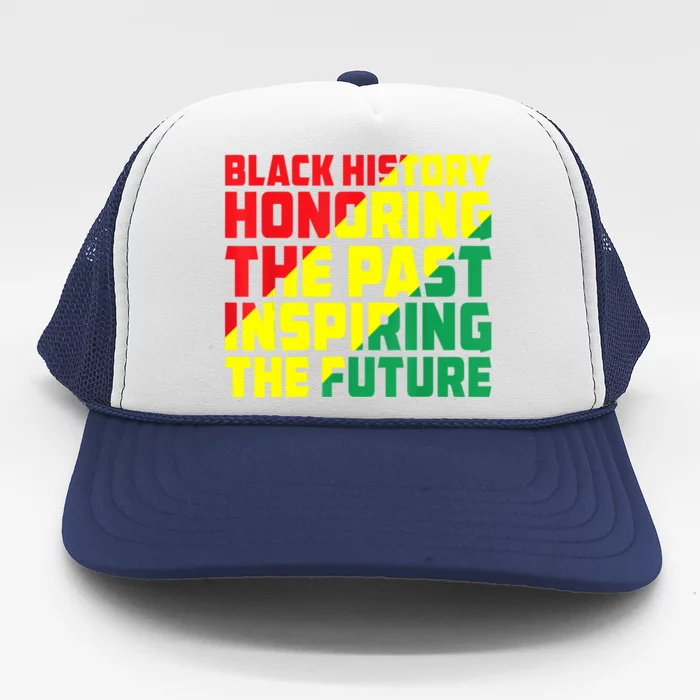 Black History Honoring The Past Inspiring The Future Trucker Hat