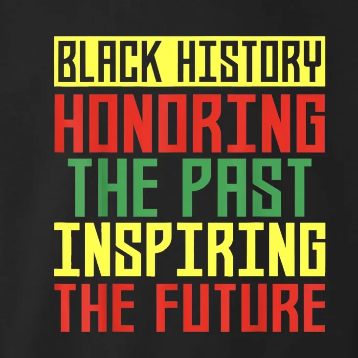 Black History Honoring The Past Inspiring The Future Toddler Hoodie