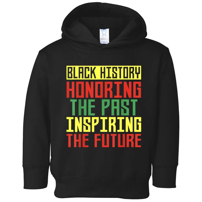 Black History Honoring The Past Inspiring The Future Toddler Hoodie