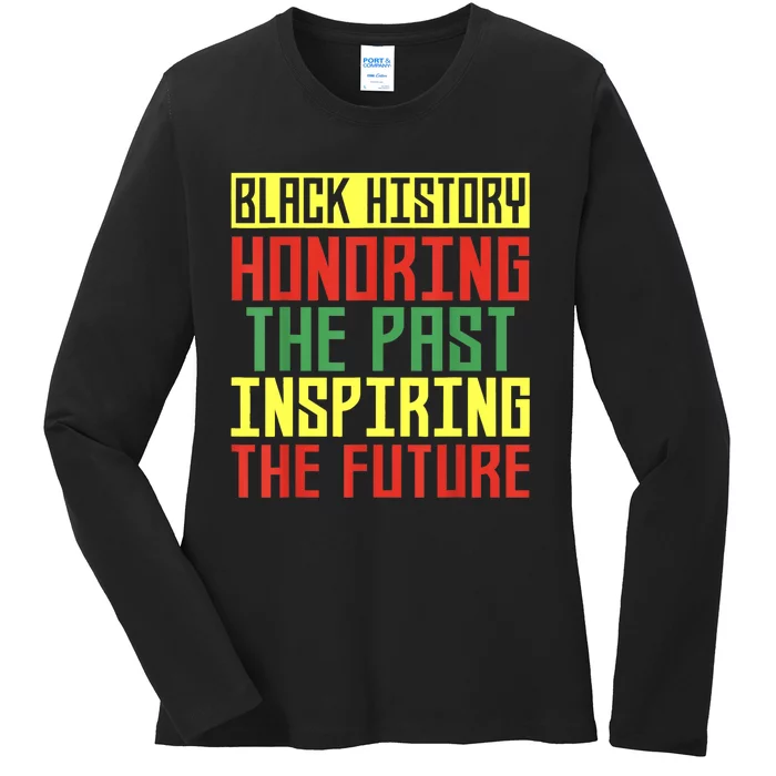 Black History Honoring The Past Inspiring The Future Ladies Long Sleeve Shirt