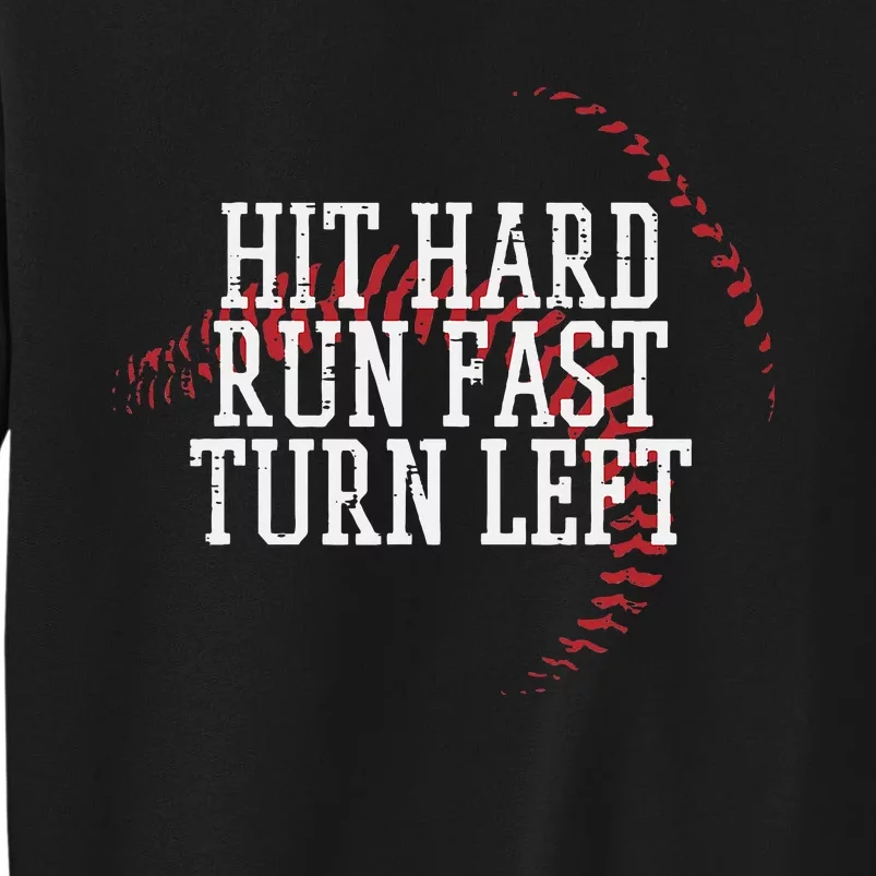 Baseball Hit Hard Run Fast Turn Left Tall Sweatshirt