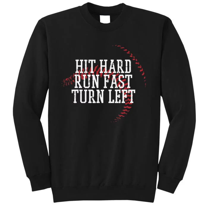 Baseball Hit Hard Run Fast Turn Left Tall Sweatshirt