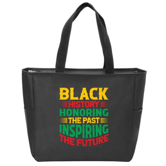 Black History Honoring The Past Inspiring The Future Black History Month Gift Zip Tote Bag