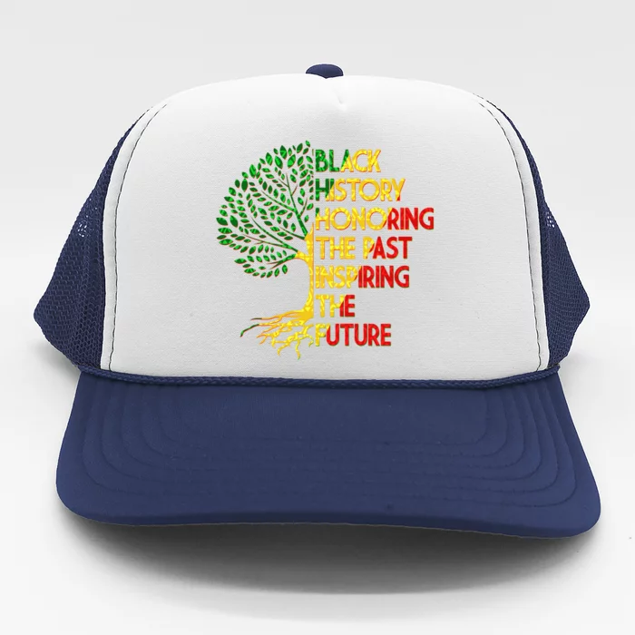 Black History Honoring The Past Inspiring The Future Tree Trucker Hat