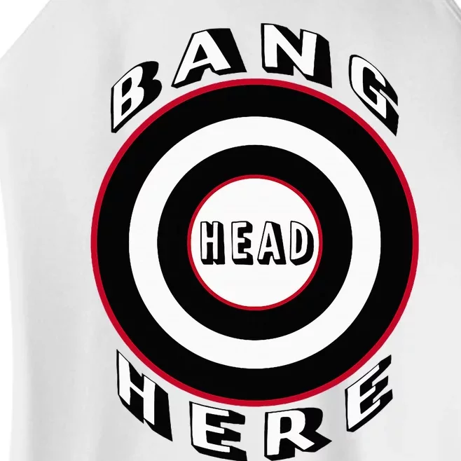 Bang Head Here Funny Stress Reduction Humor Women’s Perfect Tri Rocker Tank